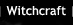 Witchcraft